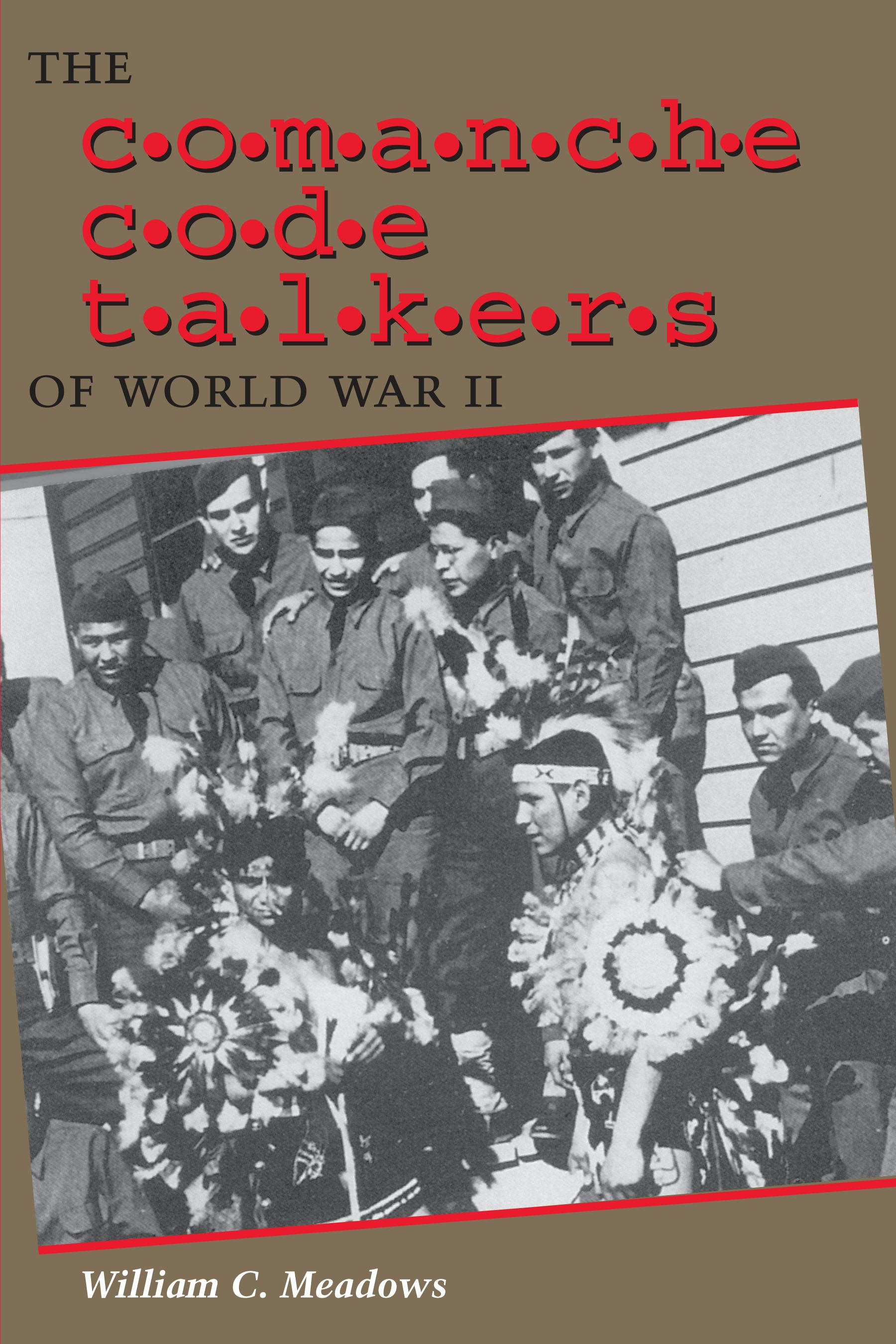 The First Code Talkers: Native American Communicators in World War I by  William C. Meadows / Birchbark Books & Native Arts