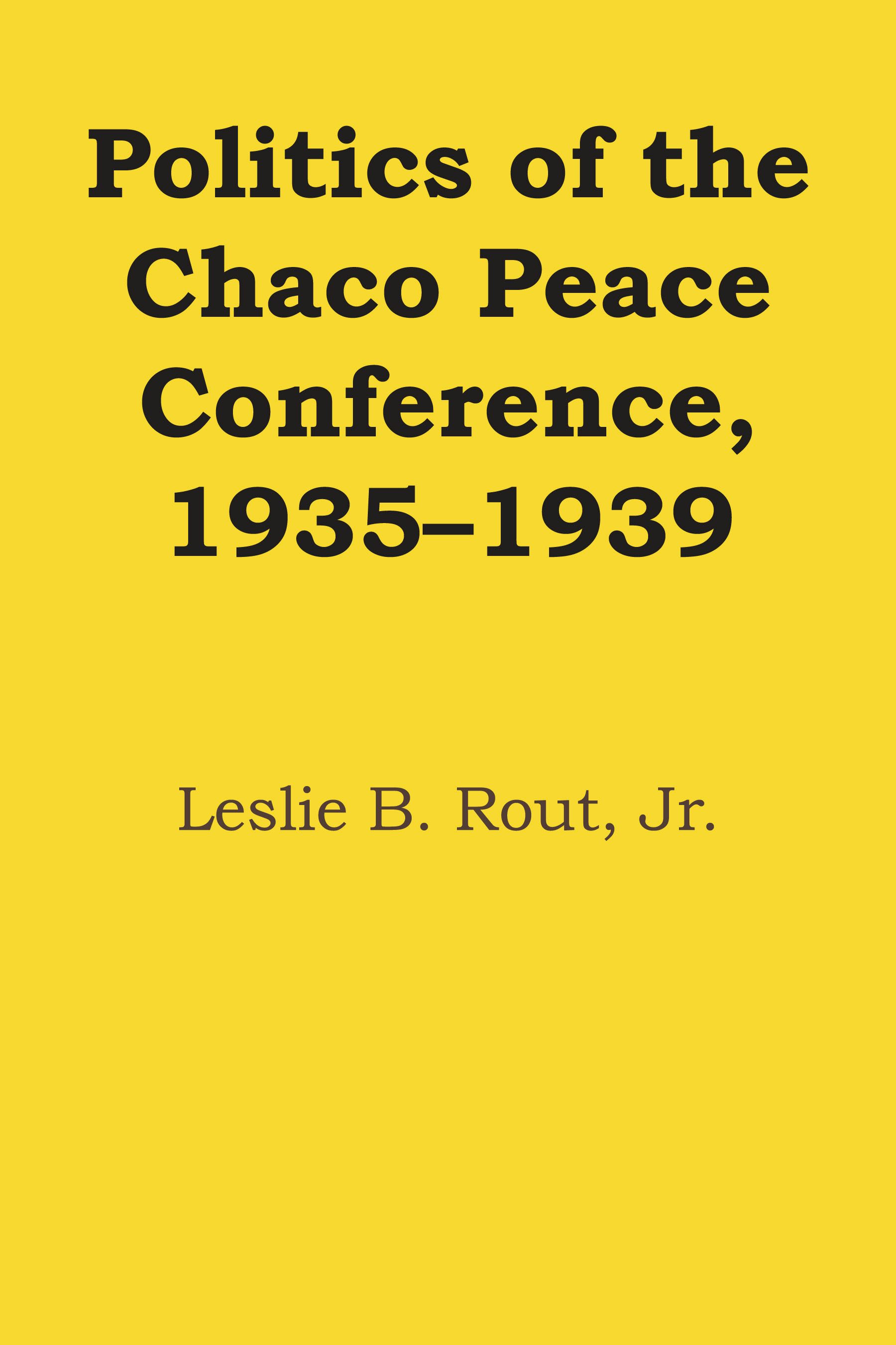 Politics of the Chaco Peace Conference 1935 1939