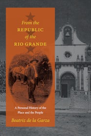 From The Republic Of The Rio Grande From The Republic Of The Rio Grande