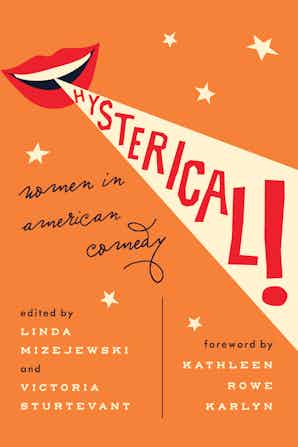 Book title (Hysterical!) in red, all caps, coming out of a drawing of a woman's mouth. Orange background with a few stars.