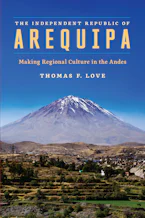 Cover of 'The Independent Republic of Arequipa' by Thomas F. Love 