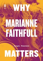 Why Marianne Faithfull Matters