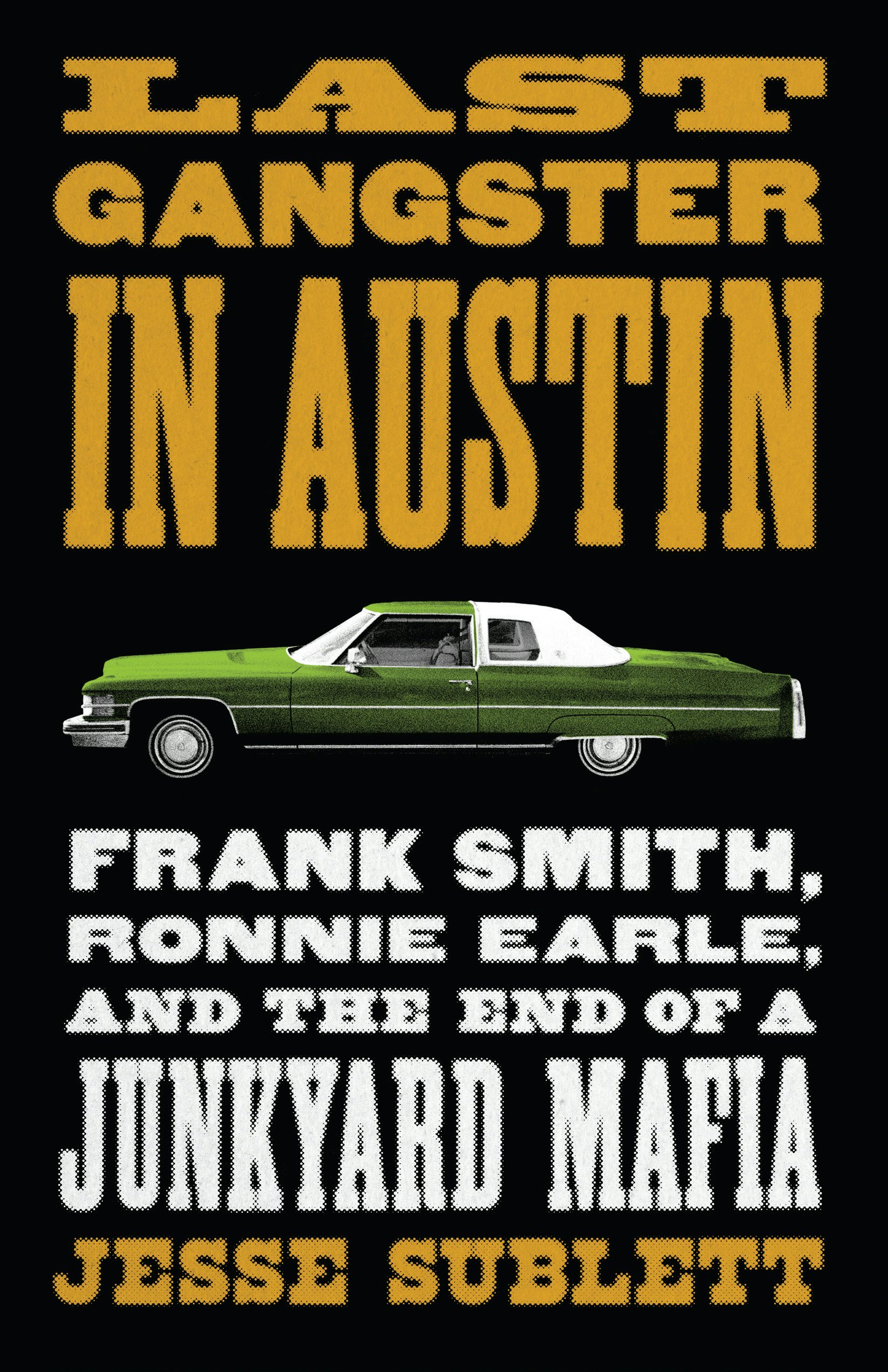 Last Gangster in Austin by Jesse Sublett