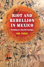 Riot and Rebellion in Mexico