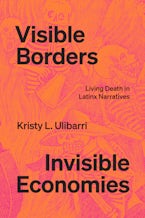 Visible Borders, Invisible Economies