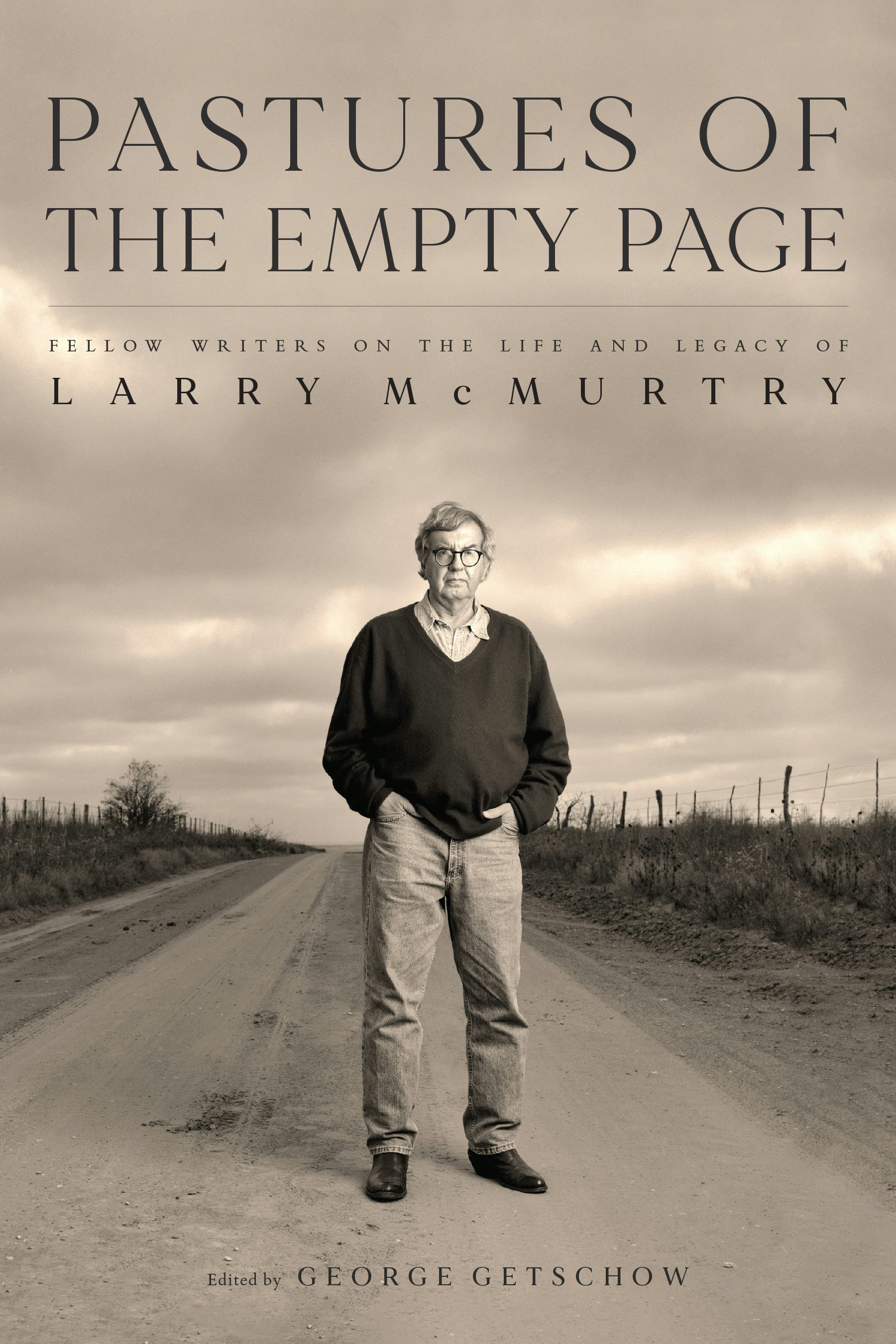 Pastures of the Empty Page: Fellow Writers on the Life and Legacy of Larry McMurtry
