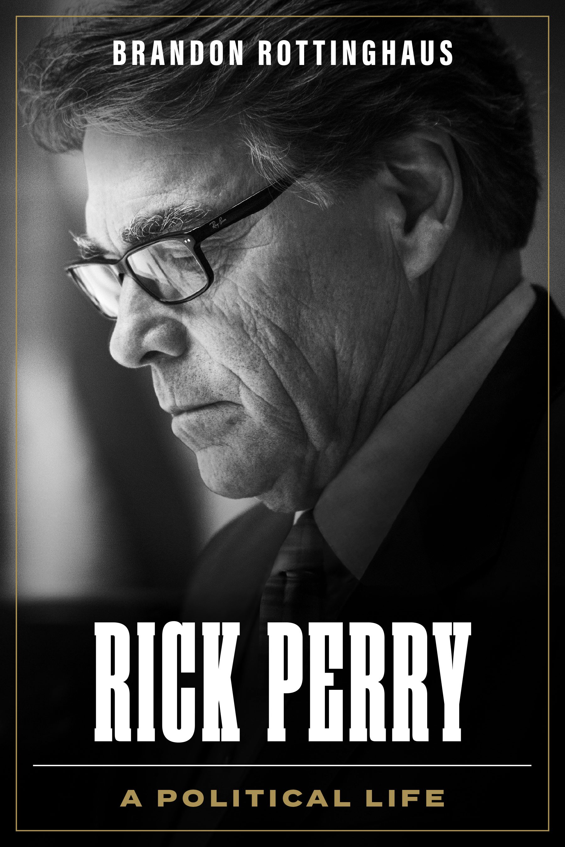 Rick Perry: A Political Life by Brandon Rottinghaus