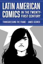Latin American Comics in the Twenty-First Century